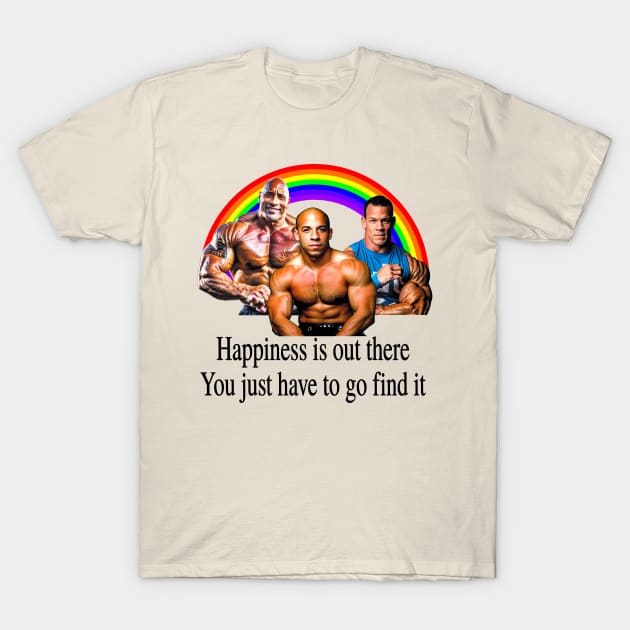 Happiness is out there You just have to go find it T-Shirt by blueversion